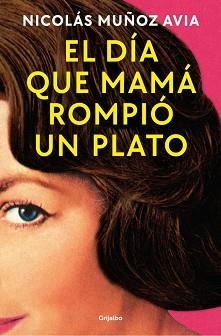 EL DÍA QUE MAMÁ ROMPIÓ UN PLATO | 9788425369803 | MUÑOZ AVIA, NICOLÁS | Libreria Geli - Librería Online de Girona - Comprar libros en catalán y castellano