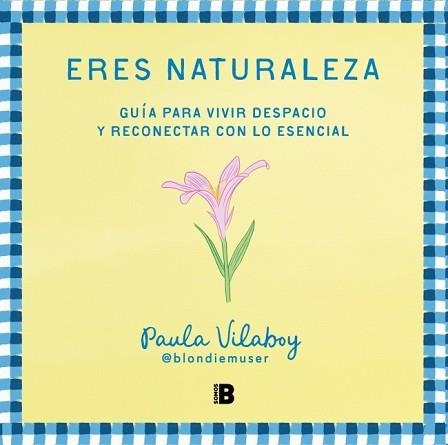 ERES NATURALEZA | 9788466679527 | VILABOY (@BLONDIEMUSER), PAULA | Libreria Geli - Librería Online de Girona - Comprar libros en catalán y castellano