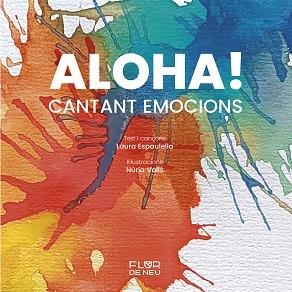 ALOHA! CANTANT EMOCIONS | 9788470111600 | ESPAULELLA, LAURA | Libreria Geli - Librería Online de Girona - Comprar libros en catalán y castellano
