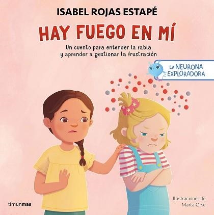 LA NEURONA EXPLORADORA. HAY FUEGO EN MÍ | 9788408300687 | ROJAS ESTAPÉ, ISABEL/ORSE, MARTA | Libreria Geli - Librería Online de Girona - Comprar libros en catalán y castellano