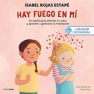 LA NEURONA EXPLORADORA. HAY FUEGO EN MÍ | 9788408300687 | ROJAS ESTAPÉ, ISABEL/ORSE, MARTA | Llibreria Geli - Llibreria Online de Girona - Comprar llibres en català i castellà