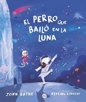 EL PERRO QUE BAILÓ EN LA LUNA | 9788408292616 | BOYNE, JOHN | Libreria Geli - Librería Online de Girona - Comprar libros en catalán y castellano