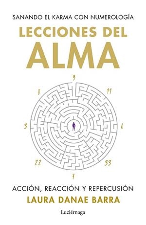 LECCIONES DEL ALMA: SANANDO EL KARMA CON NUMEROLOGÍA | 9788419996862 | BARRA CURAQUEO, LAURA DANAE | Llibreria Geli - Llibreria Online de Girona - Comprar llibres en català i castellà