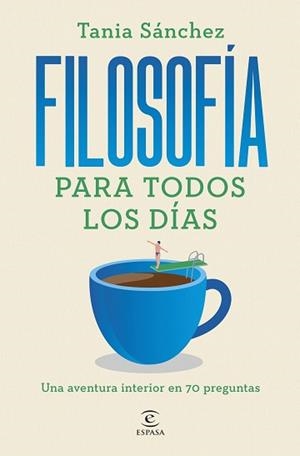 FILOSOFÍA PARA TODOS LOS DÍAS | 9788467076141 | SÁNCHEZ, TANIA | Llibreria Geli - Llibreria Online de Girona - Comprar llibres en català i castellà