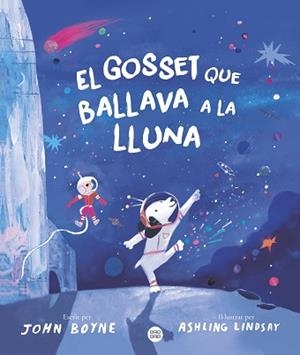 EL GOSSET QUE BALLAVA A LA LLUNA | 9788413899091 | BOYNE, JOHN | Libreria Geli - Librería Online de Girona - Comprar libros en catalán y castellano