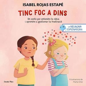 LA NEURONA EXPLORADORA.TINC FOC A DINS | 9791387519414 | ROJAS ESTAPÉ, ISABEL/ORSE, MARTA | Libreria Geli - Librería Online de Girona - Comprar libros en catalán y castellano