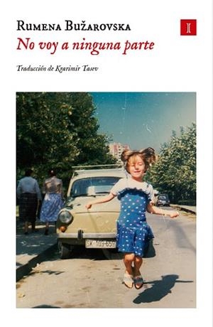 NO VOY A NINGUNA PARTE | 9788419581952 | BUŽAROVSKA, RUMENA | Libreria Geli - Librería Online de Girona - Comprar libros en catalán y castellano