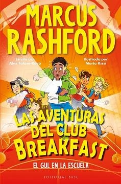 LAS AVENTURAS DEL CLUB BREAKFAST-2.EL GUL EN LA ESCUELA | 9788410043558 | RASHFORD, MARCUS/FALASE-KOYA, ALEX | Llibreria Geli - Llibreria Online de Girona - Comprar llibres en català i castellà