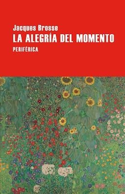 LA ALEGRÍA DEL MOMENTO | 9788410171435 | BROSSE, JACQUES | Llibreria Geli - Llibreria Online de Girona - Comprar llibres en català i castellà