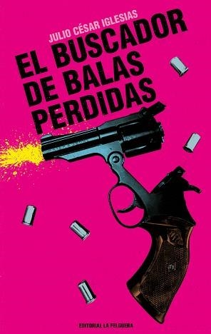 EL BUSCADOR DE BALAS PERDIDAS | 9788412932638 | IGLESIAS, JULIO CÉSAR | Llibreria Geli - Llibreria Online de Girona - Comprar llibres en català i castellà
