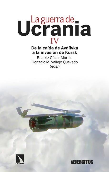 LA GUERRA DE UCRANIA-4.DE LA CAÍDA DE AVDÍIVKA A LA INVASIÓN DE KURSK | 9788410672772 | CÓZAR MURILLO, BEATRIZ/VALLEJO QUEVEDO, GONZALO M. | Llibreria Geli - Llibreria Online de Girona - Comprar llibres en català i castellà