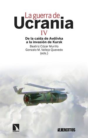 LA GUERRA DE UCRANIA-4.DE LA CAÍDA DE AVDÍIVKA A LA INVASIÓN DE KURSK | 9788410672772 | CÓZAR MURILLO, BEATRIZ/VALLEJO QUEVEDO, GONZALO M. | Libreria Geli - Librería Online de Girona - Comprar libros en catalán y castellano