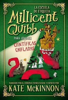 LA ESCUELA DE ETIQUETA MILLICENT QUIBB PARA JÓVENES CIENTÍFICAS CHIFLADAS | 9788410346444 | MCKINNON, KATE | Llibreria Geli - Llibreria Online de Girona - Comprar llibres en català i castellà