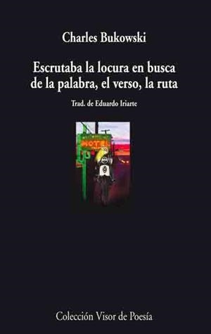 ESCRUTABA LA LOCURA EN BUSCA DE LA PALABRA, EL VERSO, LA RUT | 9788475225869 | BUKOWSKI,CHARLES | Llibreria Geli - Llibreria Online de Girona - Comprar llibres en català i castellà