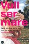 VULL SER MARE.GUIA PRACTICA PER A QUAN L'EMBARAS NO... | 9788496499164 | SERRET,CRISTINA | Llibreria Geli - Llibreria Online de Girona - Comprar llibres en català i castellà