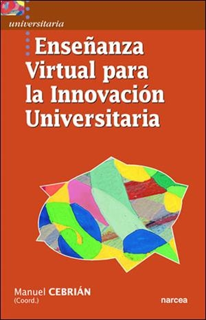 ENSEÑANZA VIRTUAL PARA LA INNOVACION UNIVERSITARIA | 9788427714366 | CEBRIAN DE LA SERNA,MANUEL | Llibreria Geli - Llibreria Online de Girona - Comprar llibres en català i castellà