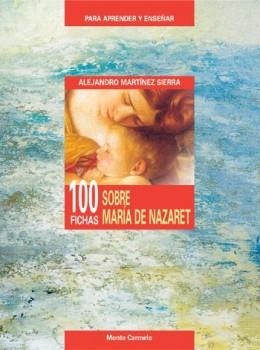 100 FICHAS SOBRE MARIA DE NAZARET | 9788472399556 | MARTINEZ SIERRA,ALEJANDRO | Libreria Geli - Librería Online de Girona - Comprar libros en catalán y castellano