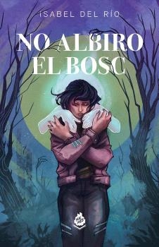 NO ALBIRO EL BOSC | 9788410254091 | DEL RIO,ISABEL | Llibreria Geli - Llibreria Online de Girona - Comprar llibres en català i castellà