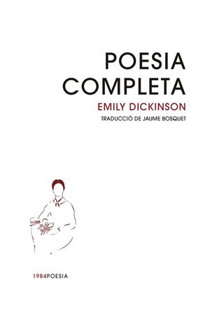 POESIA COMPLETA(EMILY DICKINSON.EDICIÓ EN CATALÀ) | 9788418858956 | DICKINSON, EMILY | Llibreria Geli - Llibreria Online de Girona - Comprar llibres en català i castellà