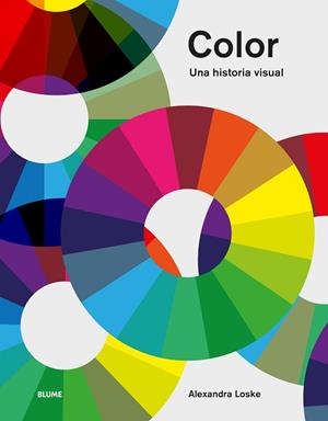 COLOR.UNA HISTORIA VISUAL | 9788410268913 | LOSKE, ALEXANDRA | Libreria Geli - Librería Online de Girona - Comprar libros en catalán y castellano