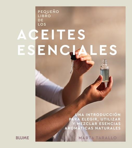 PEQUEÑO LIBRO DE LOS ACEITES ESENCIALES | 9788410469075 | TARALLO, MARTA | Llibreria Geli - Llibreria Online de Girona - Comprar llibres en català i castellà