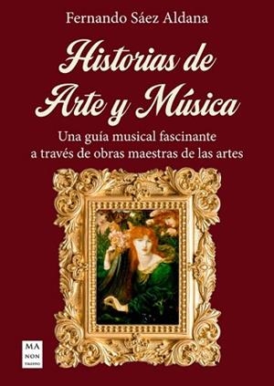 HISTORIAS DE ARTE Y MÚSICA | 9788410459205 | SAEZ ALDANA,FERNANDO | Llibreria Geli - Llibreria Online de Girona - Comprar llibres en català i castellà