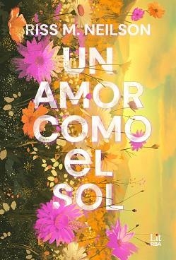 UN AMOR COMO EL SOL | 9788411329385 | NEILSON, RISS M. | Llibreria Geli - Llibreria Online de Girona - Comprar llibres en català i castellà