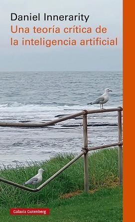 UNA TEORÍA CRÍTICA DE LA INTELIGENCIA ARTIFICIAL | 9788410317185 | INNERARITY, DANIEL | Llibreria Geli - Llibreria Online de Girona - Comprar llibres en català i castellà