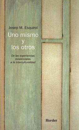 UNO MISMO Y LOS OTROS.DE LAS EXPERIENCIAS EXISTENCIALES A LA | 9788425424403 | ESQUIROL,JOSEP M. | Llibreria Geli - Llibreria Online de Girona - Comprar llibres en català i castellà