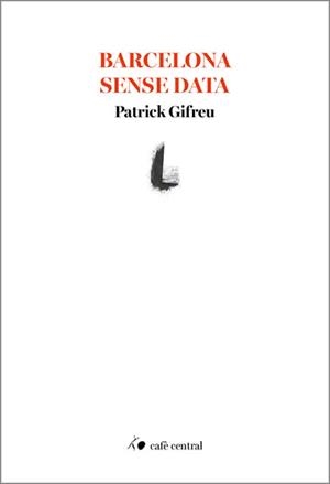 BARCELONA SENSE DATA | 9788410482821 | GIFREU, PATRICK | Llibreria Geli - Llibreria Online de Girona - Comprar llibres en català i castellà