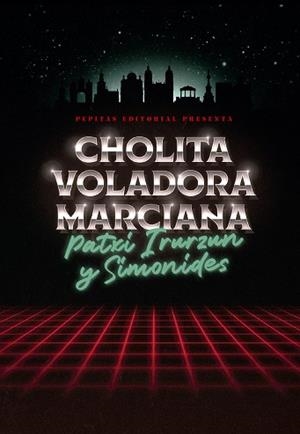 CHOLITA VOLADORA MARCIANA | 9788410476172 | IRURZUN, PATXI | Libreria Geli - Librería Online de Girona - Comprar libros en catalán y castellano