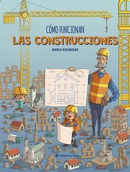 CÓMO FUNCIONAN LAS CONSTRUCCIONES | 9788419898340 | KUCHARSKA, NIKOLA | Libreria Geli - Librería Online de Girona - Comprar libros en catalán y castellano