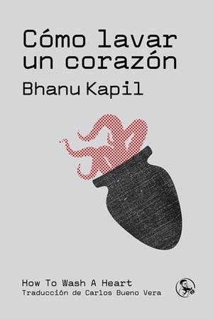 CÓMO LAVAR UN CORAZÓN | 9788418782633 | KAPIL, BHANU | Libreria Geli - Librería Online de Girona - Comprar libros en catalán y castellano