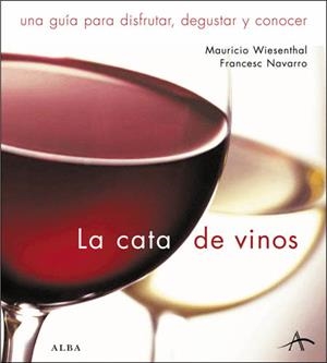 LA CATA DE VINOS | 9788484282853 | WISENTHAL,MAURICIO/NAVARRO,FRANSESC | Libreria Geli - Librería Online de Girona - Comprar libros en catalán y castellano