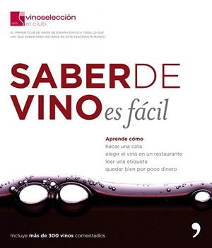 SABER DE VINO ES FACIL | 9788484607755 | CLUB VINOSELECCIÓN | Llibreria Geli - Llibreria Online de Girona - Comprar llibres en català i castellà