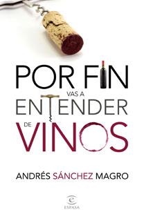 POR FIN VAS A ENTENDER DE VINOS | 9788467031775 | SANCHEZ MAGRO,ANDRES | Llibreria Geli - Llibreria Online de Girona - Comprar llibres en català i castellà