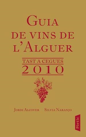 GUIA DE VINS DE L'ALGUER TAST A CEGUES 2010 | 9788498091557 | ALCOVER,JORDI/NARANJO,SILVIA | Llibreria Geli - Llibreria Online de Girona - Comprar llibres en català i castellà
