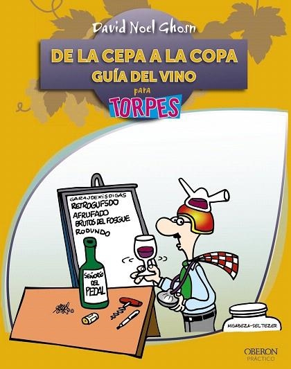 DE LA CEPA A LA COPA.GUIA DEL VINO PARA TORPES | 9788441528604 | NOEL GHOSN,DAVID | Llibreria Geli - Llibreria Online de Girona - Comprar llibres en català i castellà