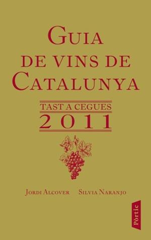 GUIA DE VINS DE CATALUNYA.TASTA A CEGUES 2011 | 9788498091649 | ALCOVER,JORDI/NARANJO,SILVIA | Llibreria Geli - Llibreria Online de Girona - Comprar llibres en català i castellà