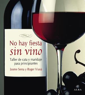 NO HAY FIESTA SIN VINO.TALLER DE CATA Y MARIDAJE PARA PRINCI | 9788484285083 | SERRA,JAUME/VIUSA,ROGER | Llibreria Geli - Llibreria Online de Girona - Comprar llibres en català i castellà