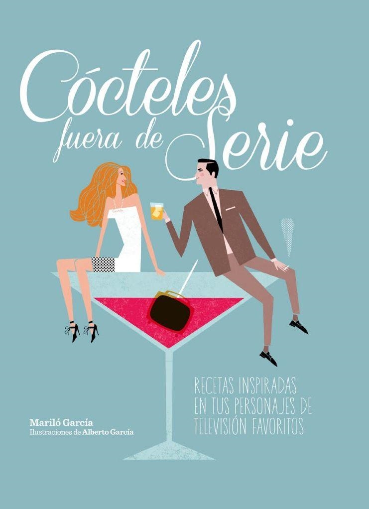 CÓCTELES FUERA DE SERIE.RECETAS INSPIRADAS EN TUS PERSONAJES DE TELEVISIÓN FAVORITOS | 9788497859936 | GARCÍA,MARILÓ/GARCÍA,ALBERTO (IL) | Llibreria Geli - Llibreria Online de Girona - Comprar llibres en català i castellà