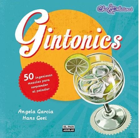GINTONICS.50 INGENIOSAS MEZCLAS PARA SORPRENDER AL PALADAR | 9788403513297 | GARCÍA,ANGELA/GEEL,HANS | Llibreria Geli - Llibreria Online de Girona - Comprar llibres en català i castellà