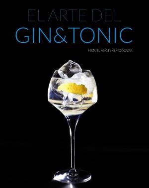 EL ARTE DEL GIN TONIC | 9788441535282 | ALMODÓVAR,MIGUEL ÁNGEL | Libreria Geli - Librería Online de Girona - Comprar libros en catalán y castellano
