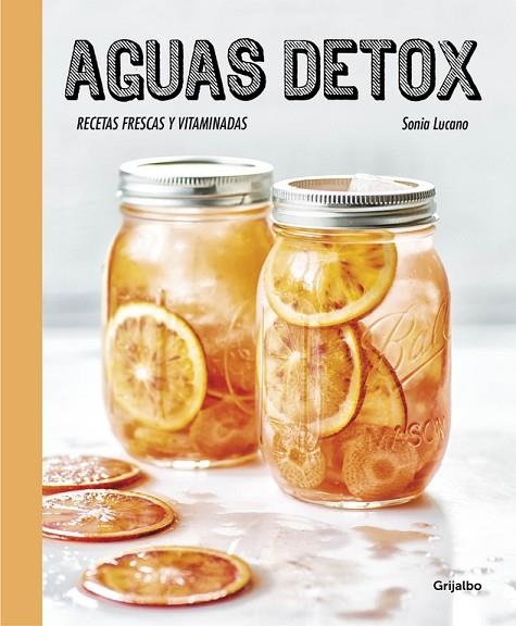 AGUAS DETOX.RECETAS FRESCAS Y VITAMINADAS | 9788416449255 | LUCANO,SONIA | Llibreria Geli - Llibreria Online de Girona - Comprar llibres en català i castellà