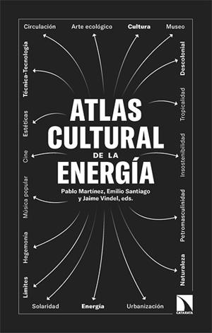 ATLAS CULTURAL DE LA ENERGÍA | 9788410672499 | MARTÍNEZ, PABLO/SANTIAGO, EMILIO/VINDEL, JAIME | Llibreria Geli - Llibreria Online de Girona - Comprar llibres en català i castellà