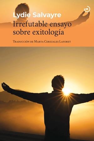 IRREFUTABLE ENSAYO SOBRE EXITOLOGÍA | 9788419964328 | SALVAYRE, LYDIE | Libreria Geli - Librería Online de Girona - Comprar libros en catalán y castellano