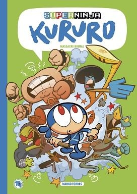 SUPERNINJA KURURO-2.MASSACRE BRUTAL | 9788413715261 | TORRES,MARKO | Llibreria Geli - Llibreria Online de Girona - Comprar llibres en català i castellà