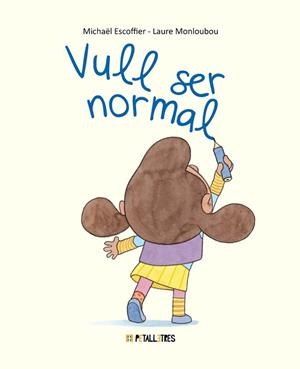 VULL SER NORMAL | 9788419893390 | ESCOFFIER, MICHAËL | Llibreria Geli - Llibreria Online de Girona - Comprar llibres en català i castellà