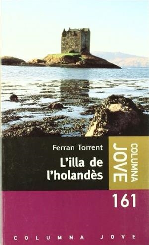 L'ILLA DE L'HOLANDÈS | 9788466409896 | TORRENT, FERRAN | Llibreria Geli - Llibreria Online de Girona - Comprar llibres en català i castellà