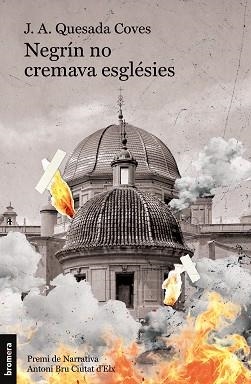 NEGRÍN NO CREMAVA ESGLÉSIES | 9788413587509 | JOSÉ ANTONIO QUESADA COVES | Libreria Geli - Librería Online de Girona - Comprar libros en catalán y castellano